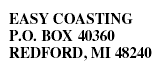 EASY COASTING P.O. BOX 40360 REDFORD, MI 48240 