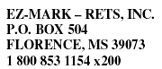 EZ-MARK ? RETS, INC. P.O. BOX 504 FLORENCE, MS 39073 1 800 853 1154 x200