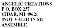 ANGELIC CREATIONS P.O. BOX 237 CIDAR, MI 49621 (NOT VALID IN MI)
